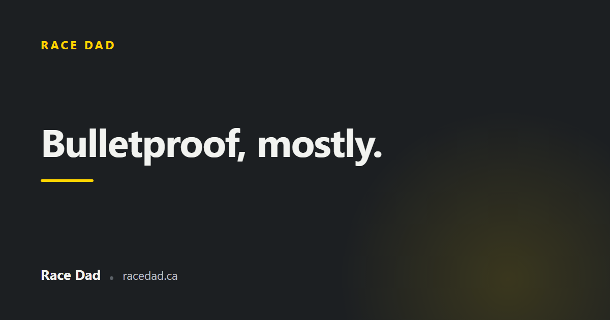 A title card reading "Bulletproof, mostly." for Race Dad