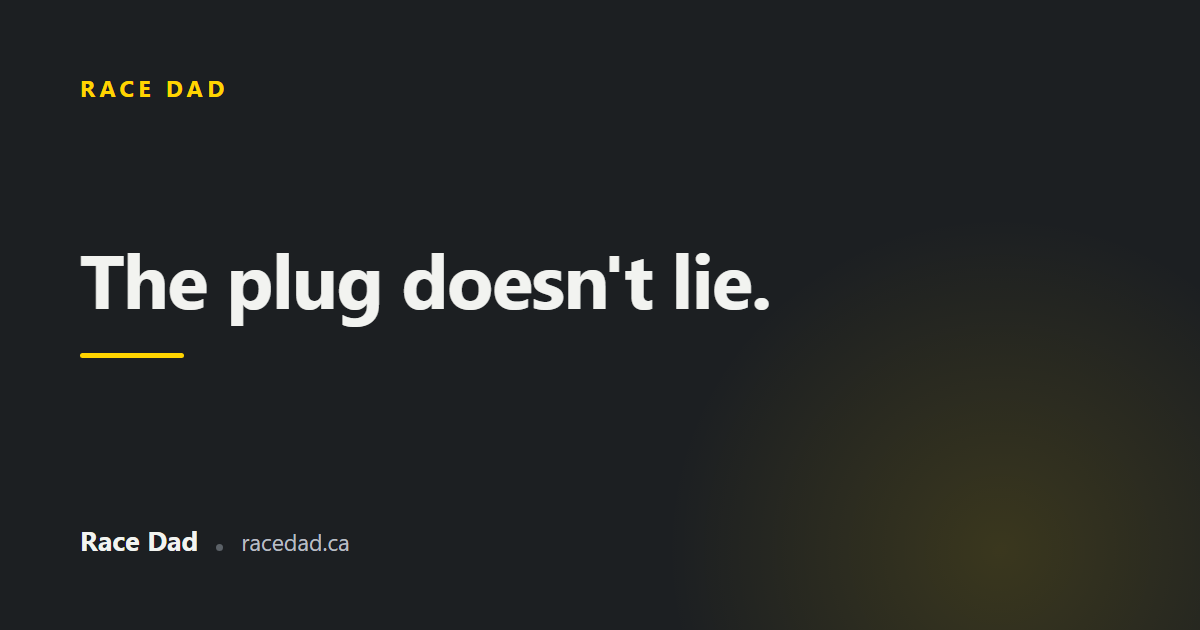 A title card reading "The plug doesn't lie." for Race Dad